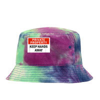 Private Property Keep Hands Away Funny T Shirt Tie Dyed Bucket Hat | Artistshot