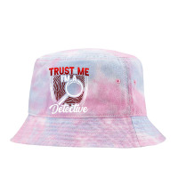 Trust Me I'm A Detective Private Detective Spy Investigator T Shirt Tie Dyed Bucket Hat | Artistshot