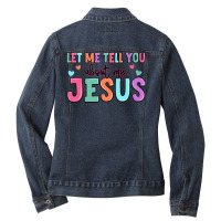 Let Me Tell You About My Jesus Ladies Denim Jacket | Artistshot