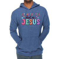 Let Me Tell You About My Jesus Lightweight Hoodie | Artistshot