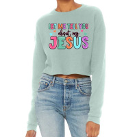 Let Me Tell You About My Jesus Cropped Sweater | Artistshot