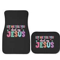 Let Me Tell You About My Jesus Full Set Car Mats | Artistshot