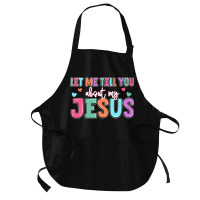 Let Me Tell You About My Jesus Medium-length Apron | Artistshot