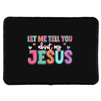 Let Me Tell You About My Jesus Rectangle Patch | Artistshot