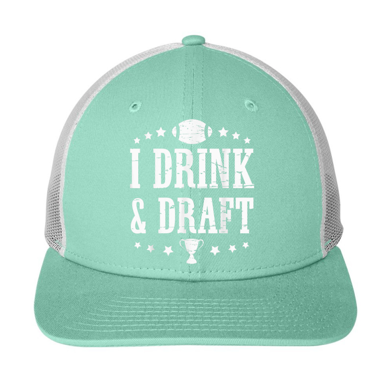 I Drink And Draft  Fantasy Football Party Game Day Quote Snapback Trucker Cap by Artist-Shannon | Artistshot