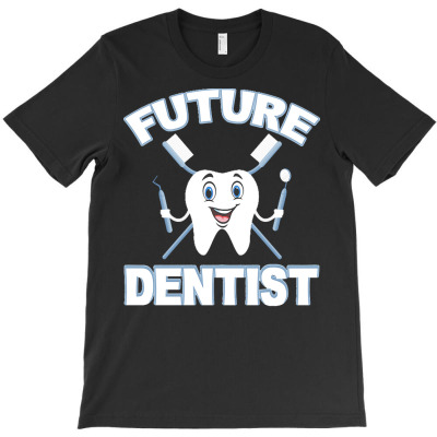 Future Dentist T  Shirt Future Dentist Cute Funny Dental Student T  Sh T-shirt Designed By Bellbottomsknow