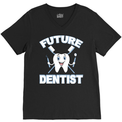 Future Dentist T  Shirt Future Dentist Cute Funny Dental Student T  Sh V-neck Tee Designed By Bellbottomsknow