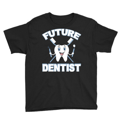 Future Dentist T  Shirt Future Dentist Cute Funny Dental Student T  Sh Youth Tee Designed By Bellbottomsknow