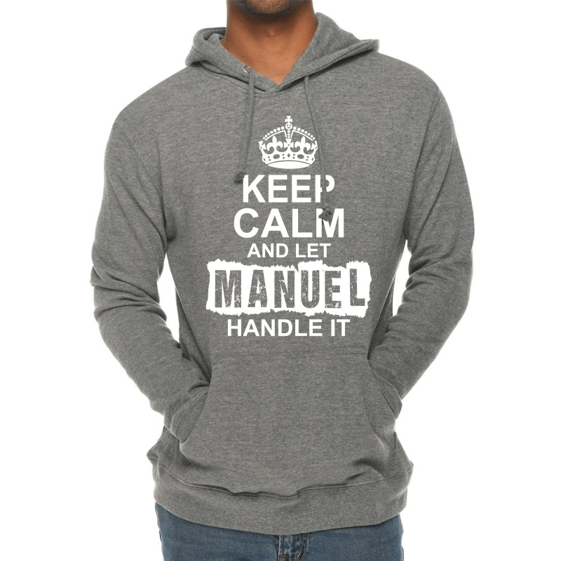 Keep Calm And Let Manuel Handle It Lightweight Hoodie | Artistshot