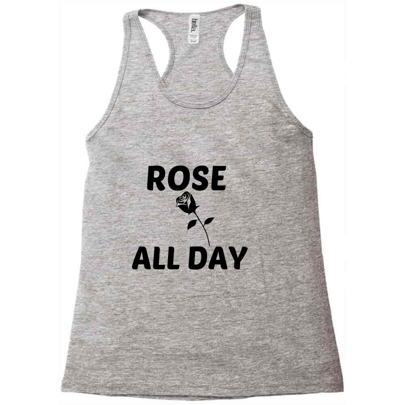 Rose All Day Racerback Tank by Perfect Designers | Artistshot