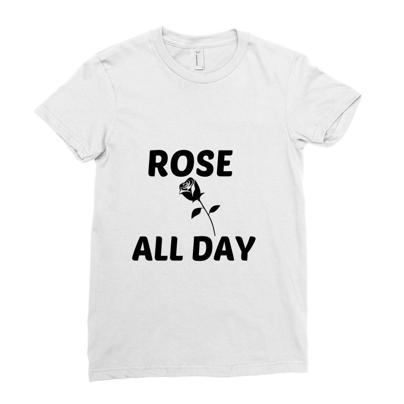 Rose All Day Ladies Fitted T-Shirt by Perfect Designers | Artistshot