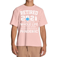 Ox2o Worked My Whole Life, Survived Pandemic Retirement 2021 T Shirt Urban Heavy T-shirt | Artistshot