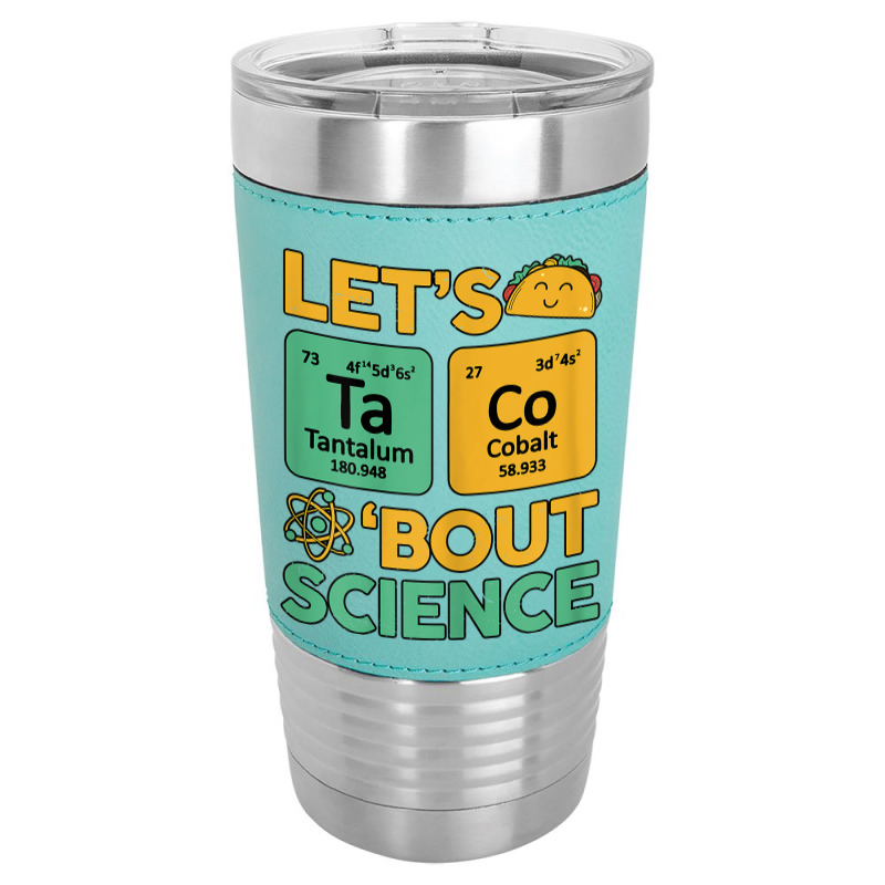 Womens Teacher Shirt Let's Taco Bout Science Cute Chemistry Physics Leatherette Tumbler | Artistshot