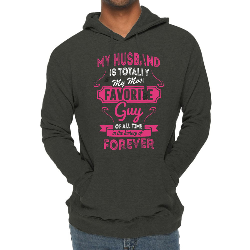 My Husband Is Totally My Most Favorite Guy Lightweight Hoodie by tshiart | Artistshot