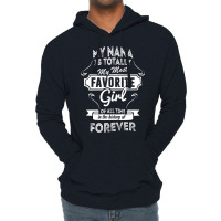 My Nana Is Totally My Most Favorite Girl Lightweight Hoodie | Artistshot