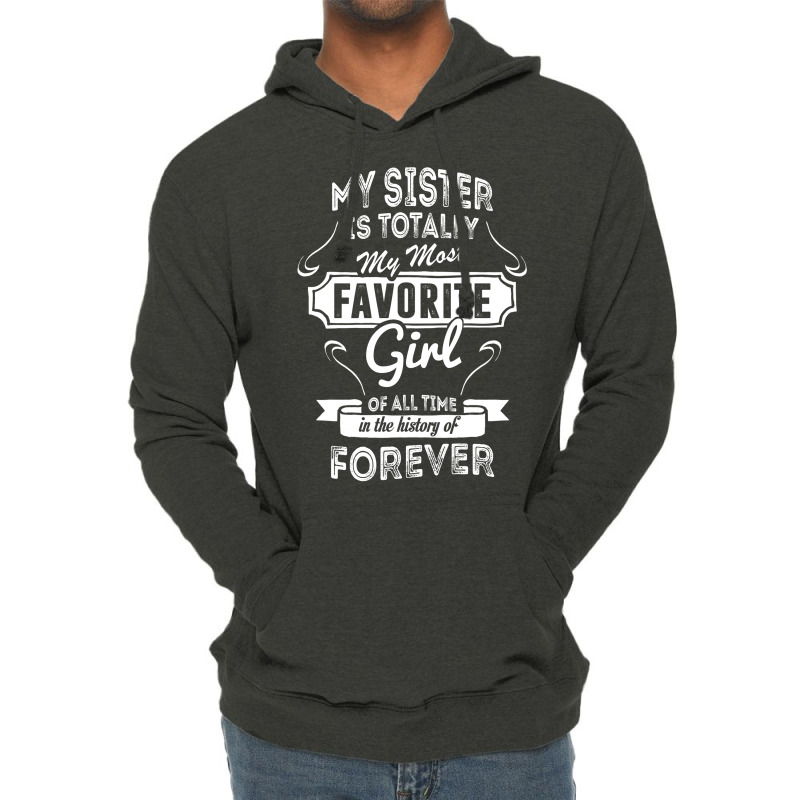 My Sister Is Totally My Most Favorite Girl Lightweight Hoodie | Artistshot