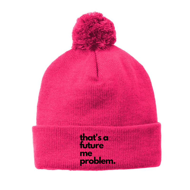 Thats A Future Me Problem Pom Pom Beanie by Bakekok | Artistshot