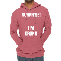 Surprise I Am Drunk Lightweight Hoodie | Artistshot