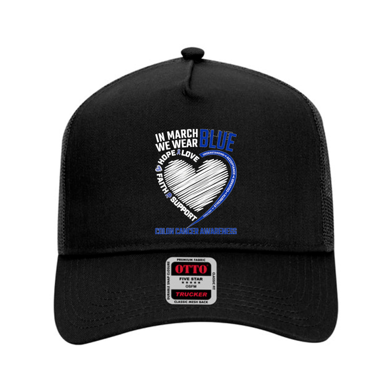 In March We Wear Blue Love Hope Faith Colon Cancer Awareness T Shirt Mesh Back Trucker Hat | Artistshot