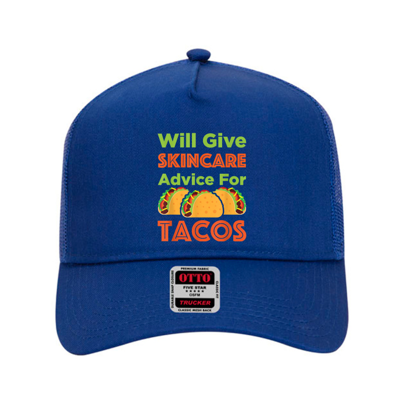 Will Give Skincare Advice For Tacos Aesthetician Esthetician T Shirt Mesh Back Trucker Hat | Artistshot