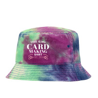 My Card Making Shirt Scrapbooking Scrapbook Scrapbooker Swap T Shirt Tie Dyed Bucket Hat | Artistshot