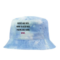 Funny Meme Valentines Day Wine Quote Drinking T Shirt Tie Dyed Bucket Hat | Artistshot