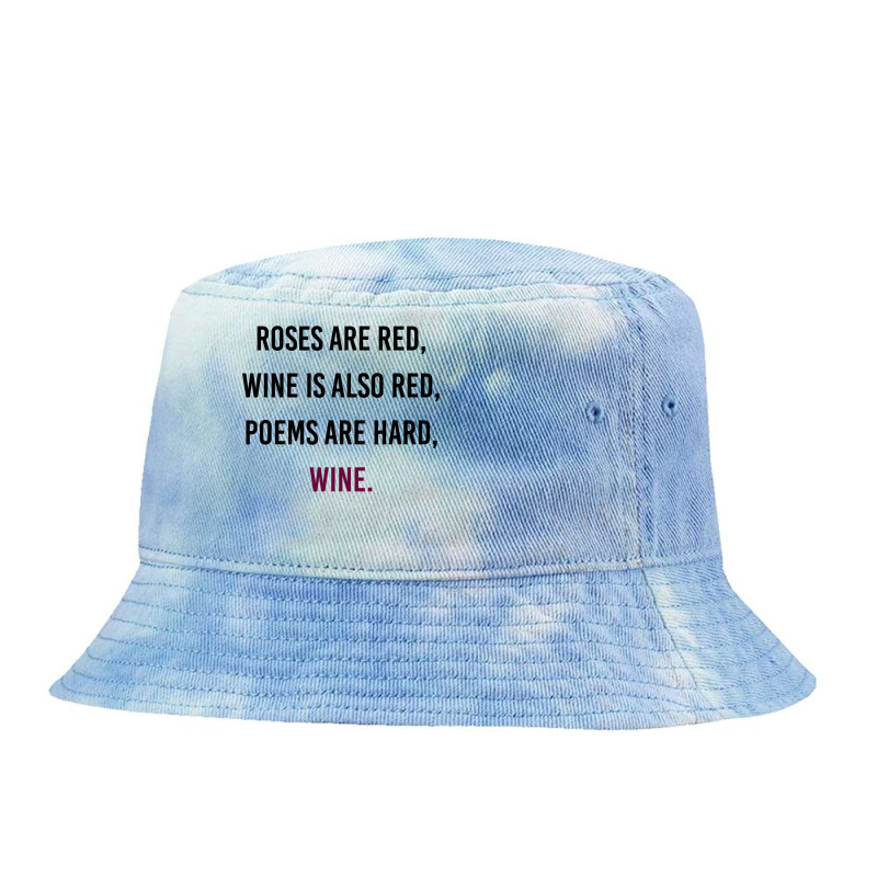 Funny Meme Valentines Day Wine Quote Drinking T Shirt Tie Dyed Bucket Hat | Artistshot