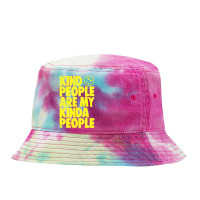 Kind People Are My Kinda People Tie Dyed Bucket Hat | Artistshot