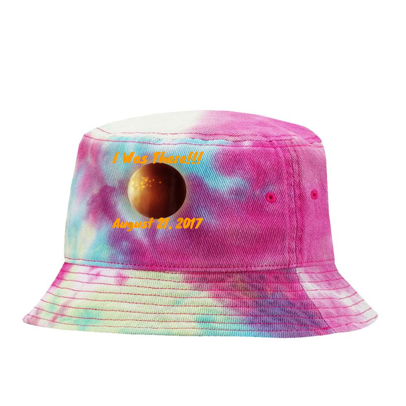 Total Solar Eclipse August 2017 I Was There T Shirt Tie Dyed Bucket Hat by ReagerAero | Artistshot