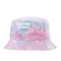 Objection, Hearsay! T Shirt Tie Dyed Bucket Hat | Artistshot