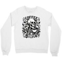 Coffee Is Life Funny Saying Coffee Lovers Crewneck Sweatshirt | Artistshot