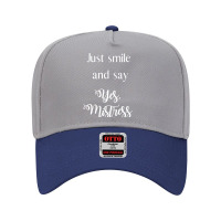 Just Smile And Say Yes, Mistress, Bdsm Dominant Adjustable Baseball Cap | Artistshot