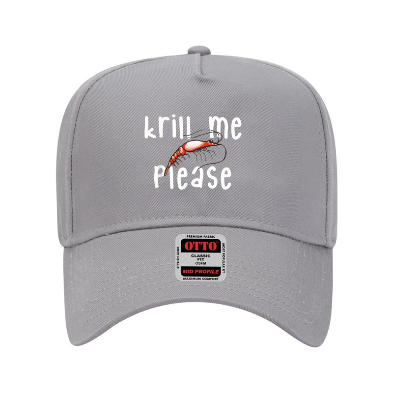 Krill Me Please Krill Oil Pun Shirt, Funny Shrimp Crustacean Adjustable Baseball Cap | Artistshot