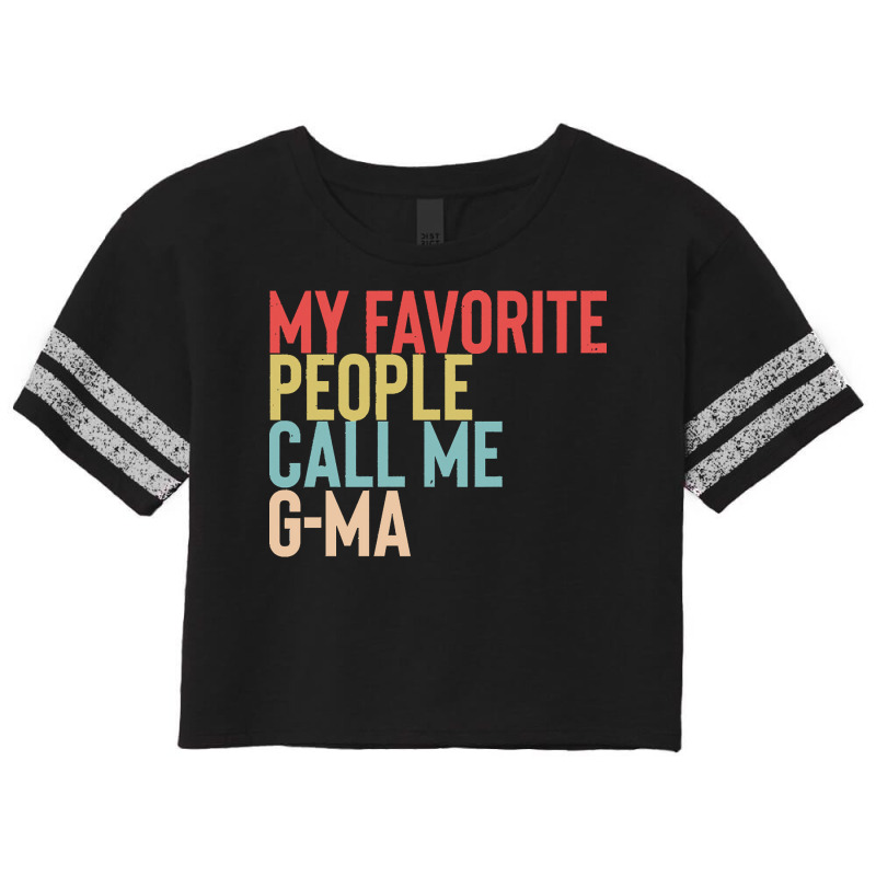 Mothers Day Gift Ideas T  Shirt My Favorite People Calls Me G Ma Shirt Scorecard Crop Tee by brandycassin456 | Artistshot