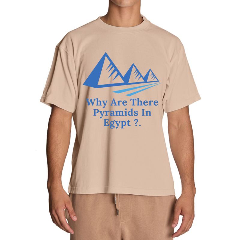 Why Are There Pyramids In Egypt Urban Heavy T-shirt | Artistshot