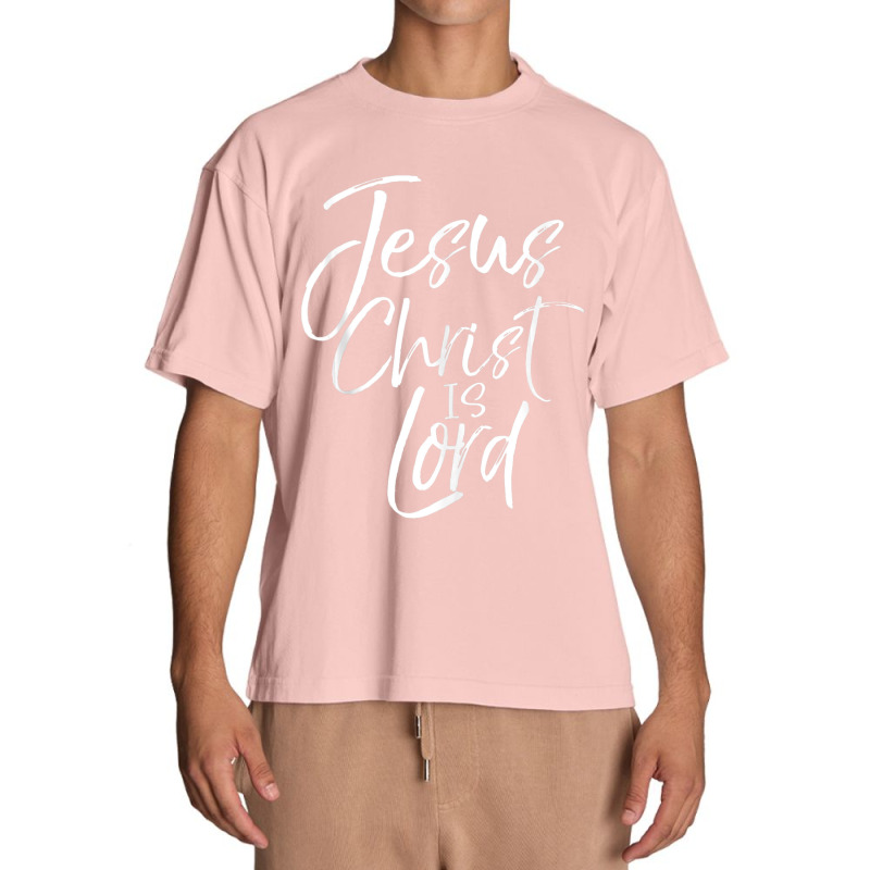 Christian Lordship Gift Faith Statement Jesus Christ Is Lord-xrh38 Urban Heavy T-shirt | Artistshot