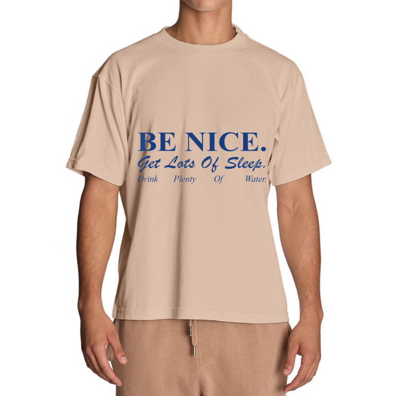 Be Nice Get Lots Of Sleep Drink Plenty Of Water Urban Heavy T-shirt by cm-arts | Artistshot