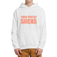 Your Poetry Sucks  Dark Humor Nihilist Real T Shirt Urban Pullover Hoodie | Artistshot