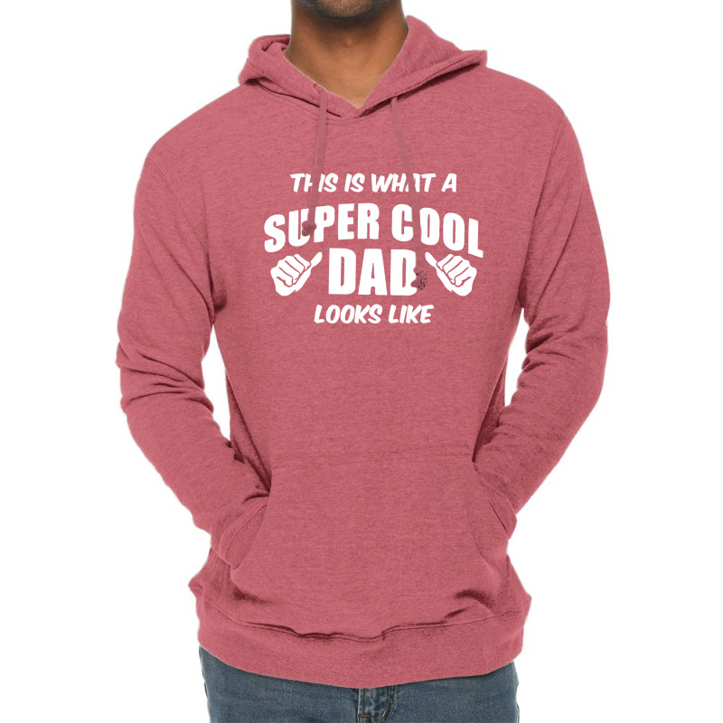 This Is What A Super Cool Dad Looks Like Lightweight Hoodie | Artistshot