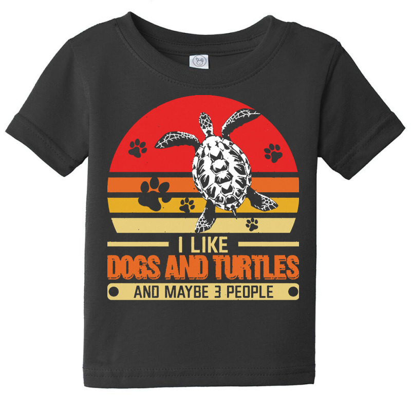 Perfect Gift For Family Members T  Shirt I Like Dogs And Turtles And M Baby Tee by bellbottomsknow | Artistshot