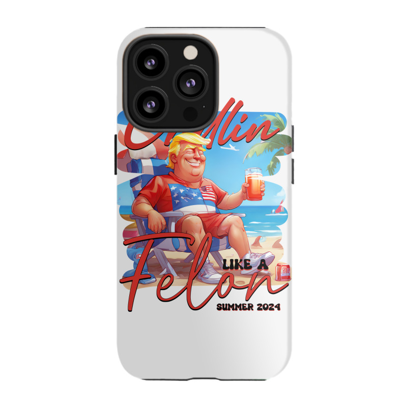 Chillin Like A Felon Funny Trump Tshirt, Trump Sum Iphone 13 Pro Case | Artistshot