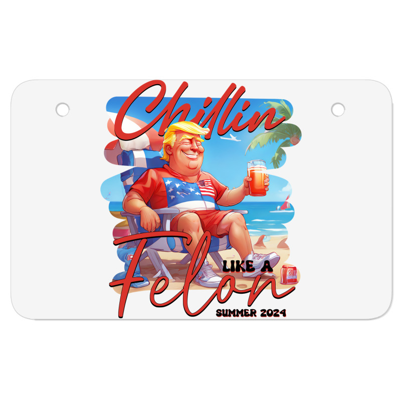 Chillin Like A Felon Funny Trump Tshirt, Trump Sum Atv License Plate | Artistshot