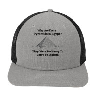 Why Are There Pyramids In Egypt They Were Too Heavy Funny T Shirt Snapback Trucker Cap | Artistshot