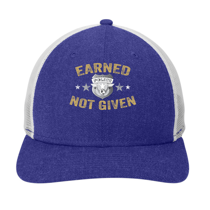 Earned Not Given T Shirt Police Academy Graduation Tee Snapback Trucker Cap by RosalbaIncorvaia | Artistshot