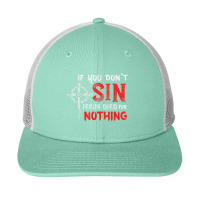 If You Don't Sin Jesus Died For Nothing Funny Christian Meme Snapback Trucker Cap | Artistshot