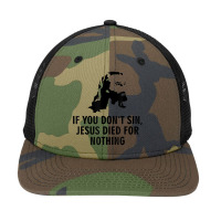 If You Don't Sin Jesus Died For Nothing Snapback Trucker Cap | Artistshot