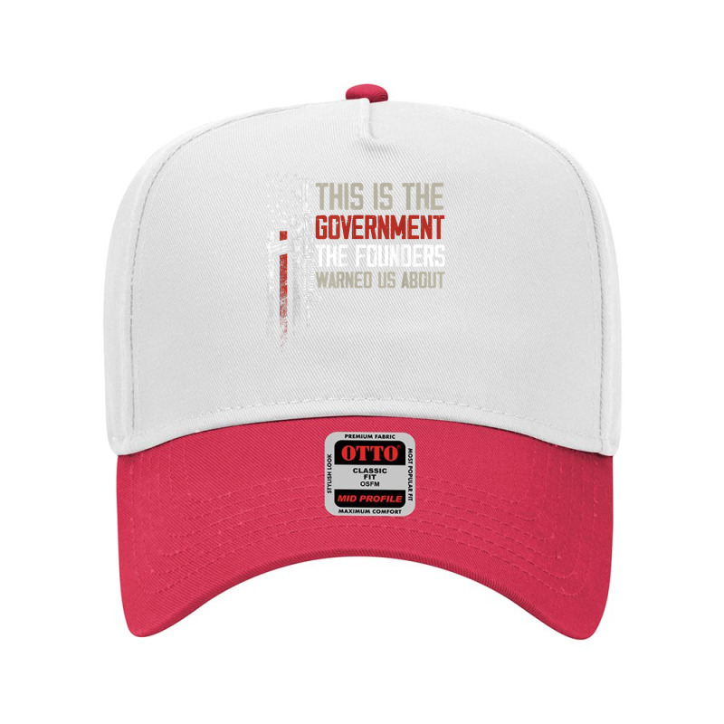 This Is The Government Our Founders Warned Us About T Shirt Adjustable Baseball Cap | Artistshot