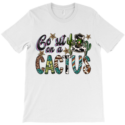 Go Sit On A Cactus T-shirt Designed By Omer