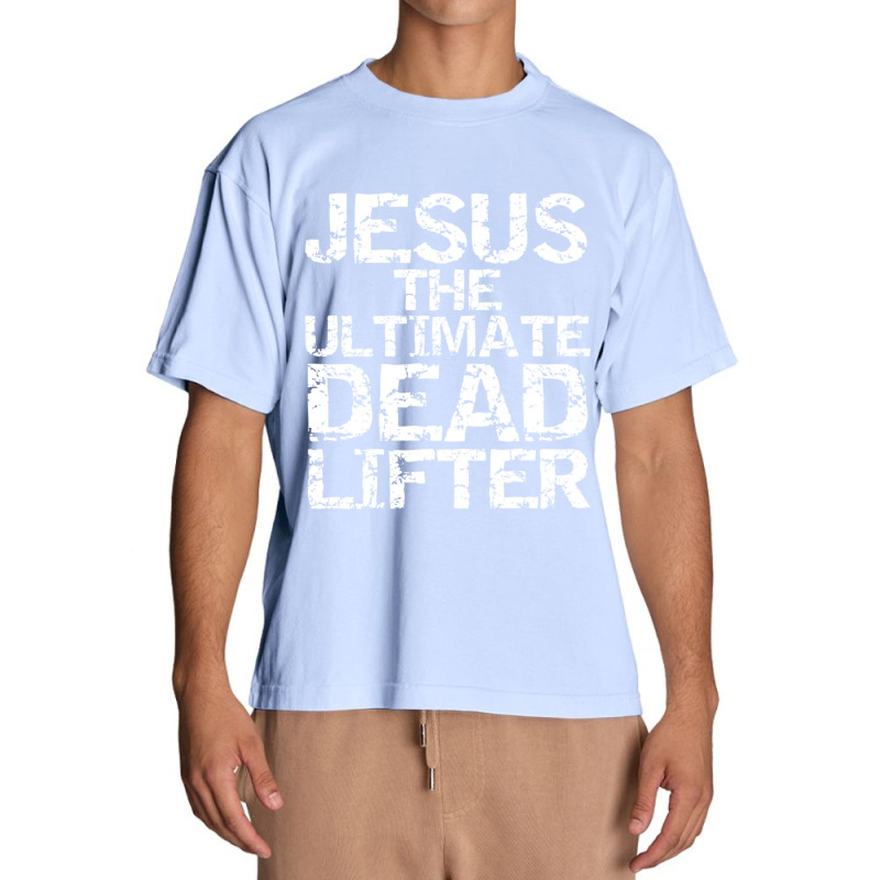 Funny Christian Workout Gift Jesus The Ultimate Dead Lifter Urban Heavy T-shirt by thangdinhsinhelf | Artistshot