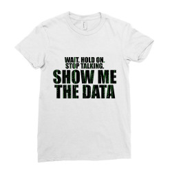 wait stop show me the data Ladies Fitted T-Shirt | Artistshot
